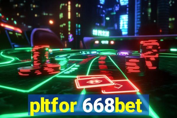 pltfor 668bet